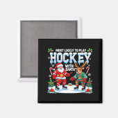 Most Likely To Play Hockey With Santa Christmas  Magneet (Voorkant / Achterkant)