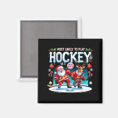Most Likely To Play Hockey With Santa Christmas  Magneet (Voorkant / Achterkant)