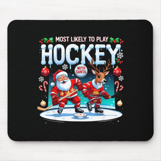 Most Likely To Play Hockey With Santa Christmas  Muismat (Voorkant)