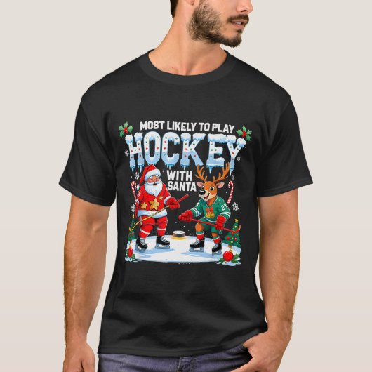 Most Likely To Play Hockey With Santa Christmas  T-shirt (Voorkant)