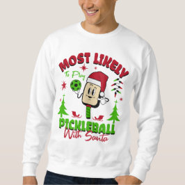 Most Likely To Play Pickleball With Santa Claus Trui