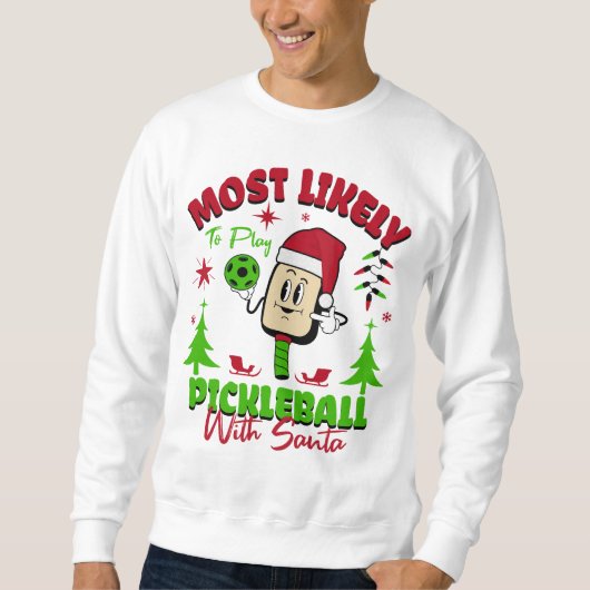Most Likely To Play Pickleball With Santa Claus Trui (Voorkant)