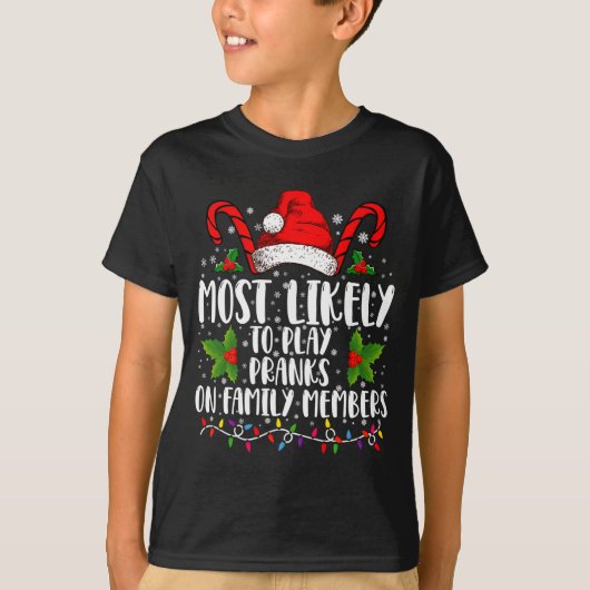 Most Likely To Play Pranks On Family Members Xmas  T-shirt (Voorkant)