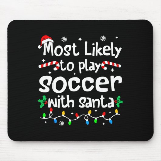 Most Likely To Play Soccer With Santa C-hristmas M Muismat (Voorkant)