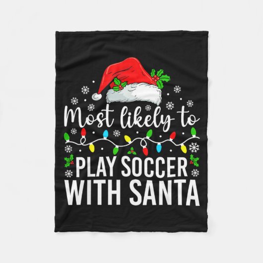 Most Likely To Play Soccer With Santa Christmas Fa Fleece Deken (Voorkant)