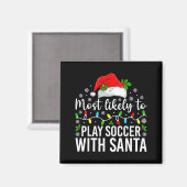 Most Likely To Play Soccer With Santa Christmas Fa Magneet (Voorkant / Achterkant)