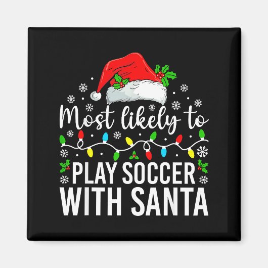 Most Likely To Play Soccer With Santa Christmas Fa Magneet (Voorkant)