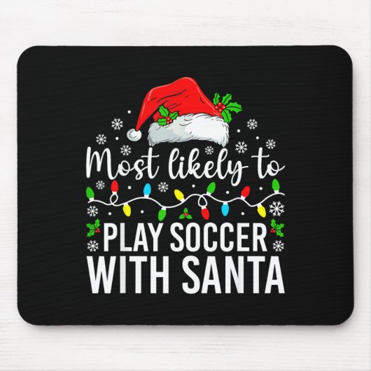 Most Likely To Play Soccer With Santa Christmas Fa Muismat (Voorkant)