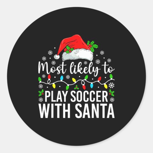 Most Likely To Play Soccer With Santa Christmas Fa Ronde Sticker (Voorkant)