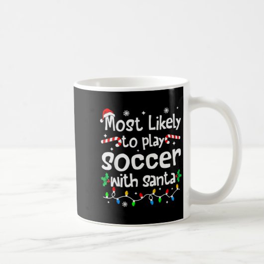 Most Likely To Play Soccer With Santa Christmas Ma Koffiemok (Rechts)