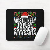 Most Likely To Play Soccer With Santa Funny Christ Muismat (Met muis)