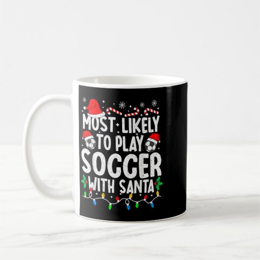 Most Likely To Play Soccer With Santa Matching Chr Koffiemok (Links)