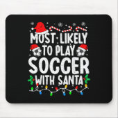 Most Likely To Play Soccer With Santa Matching Chr Muismat (Voorkant)