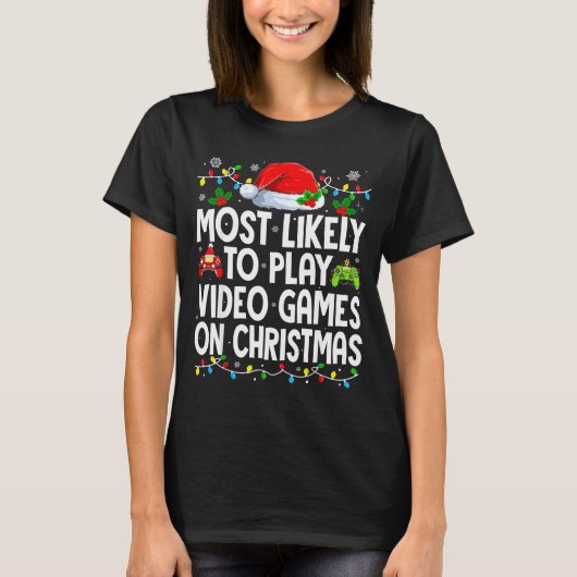 Most Likely To Play Video Games On Christmas Match T-shirt (Voorkant)