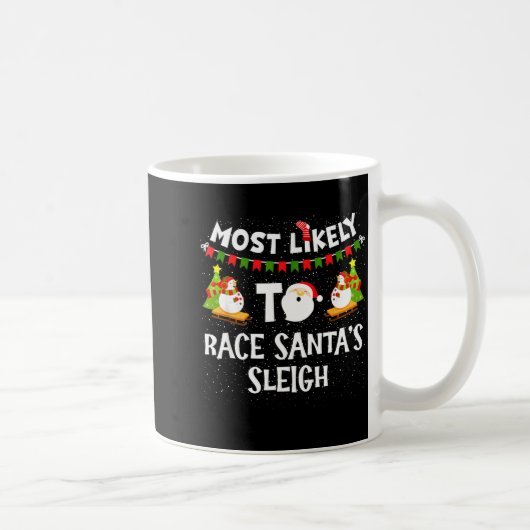 Most Likely To Race Santas Sleigh Funny Snowman Ch Koffiemok (Rechts)