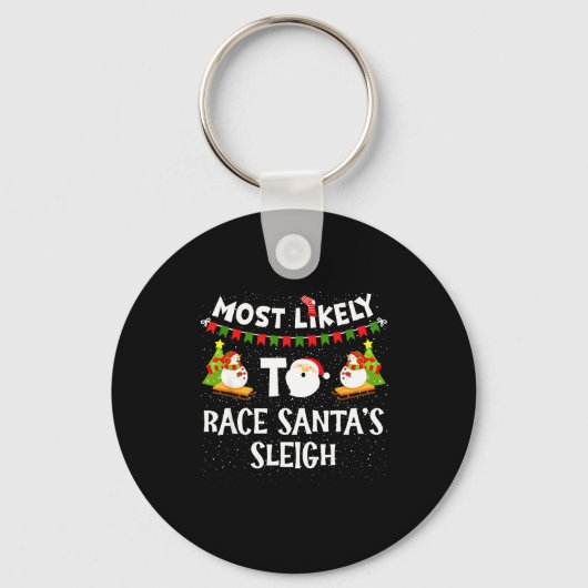 Most Likely To Race Santas Sleigh Funny Snowman Ch Sleutelhanger (Voorkant)