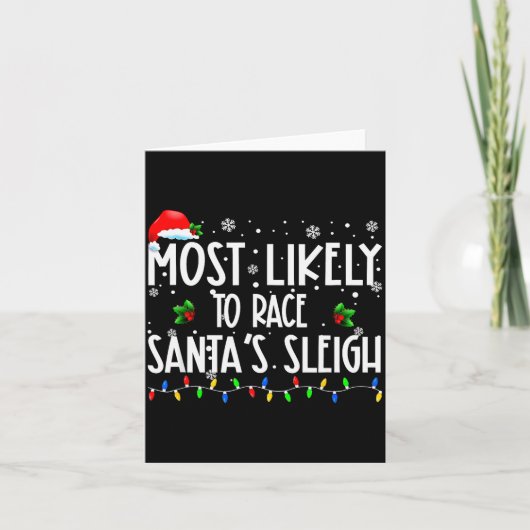 Most Likely To Race Santa's Sleigh Xmas Christmas  Kaart (Voorkant)