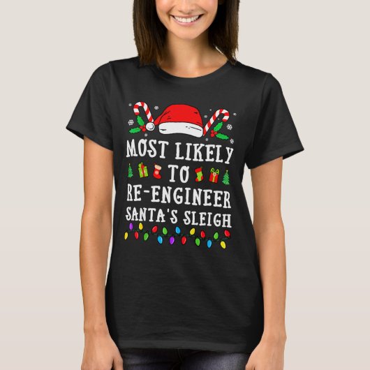 Most Likely To Re-engineer Santa's Sleigh Christma T-shirt (Voorkant)