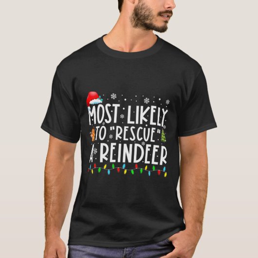 Most Likely To Rescue A Reindeer Funny Family Chri T-shirt (Voorkant)