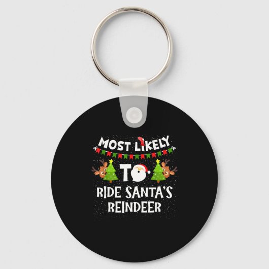 Most Likely To Ride Santas Reindeer Family Funny C Sleutelhanger (Voorkant)