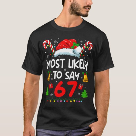 Most Likely To Say 67 Meme Six Seven Santa Christm T-shirt (Voorkant)