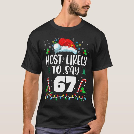 Most Likely To Say 67 Meme Six Seven Santa Christm T-shirt (Voorkant)
