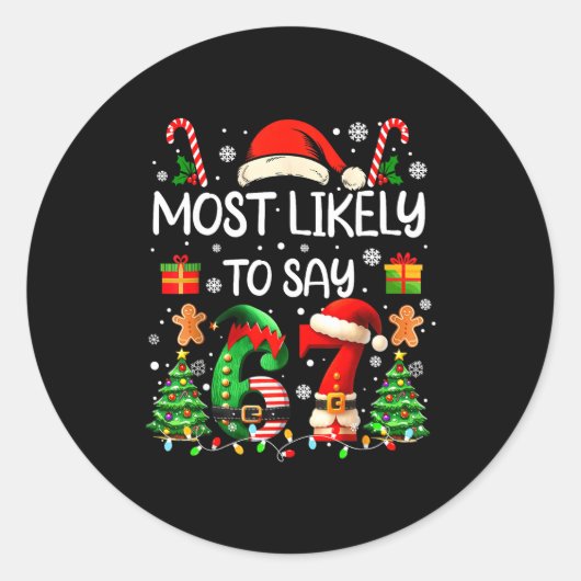 Most Likely To Say 67 Six Seven Funny 67 Christmas Ronde Sticker (Voorkant)