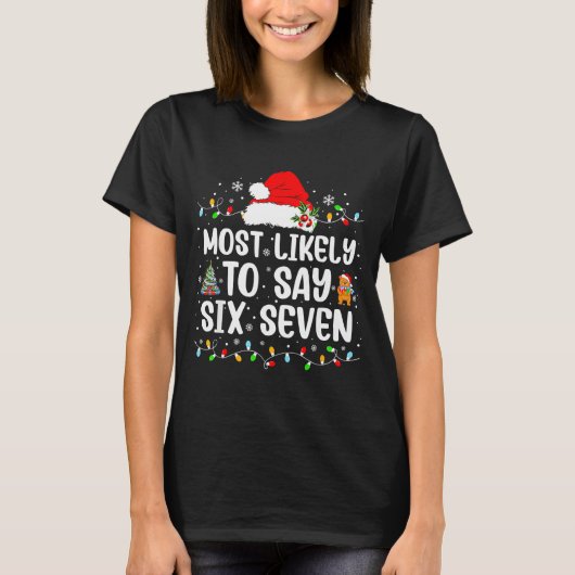 Most Likely To Say 67 Six Seven Funny 67 Christmas T-shirt (Voorkant)