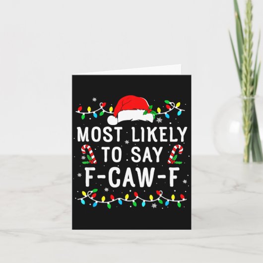 Most Likely To Say F-caw-f Meme Santa Christmas Fa Kaart (Voorkant)