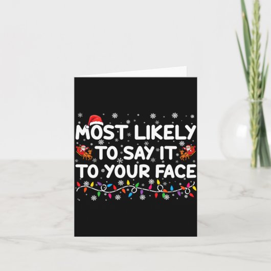 Most Likely To Say It To Your Face Funny Christmas Kaart (Voorkant)