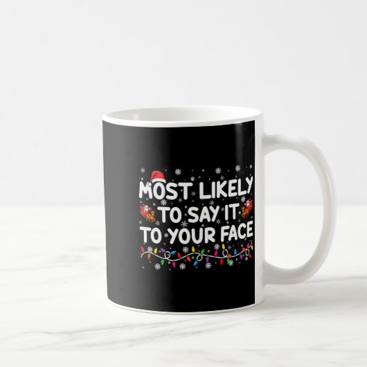 Most Likely To Say It To Your Face Funny Christmas Koffiemok (Rechts)