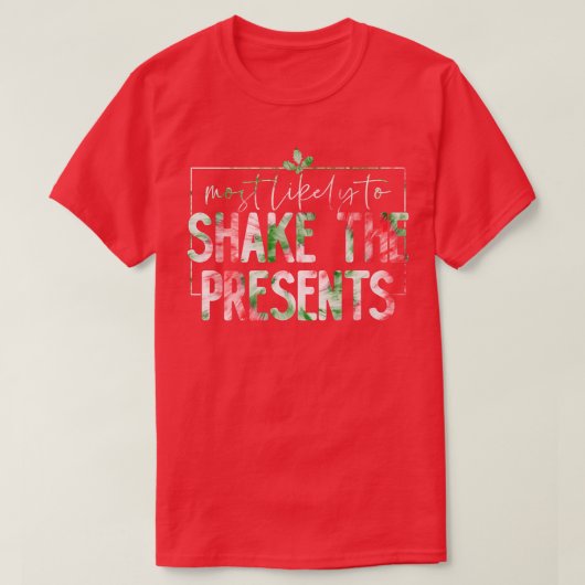 Most Likely To Shake Presents Funny Family Christm T-shirt (Design voorkant)