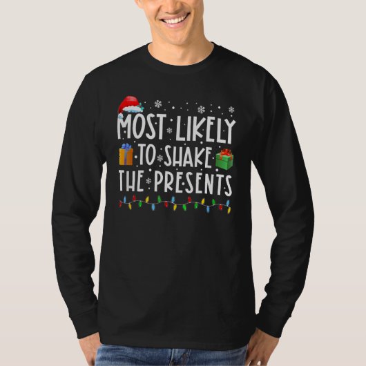 Most Likely To Shake The Presents Christmas Holid T-shirt (Voorkant)