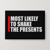 Most Likely to Shake the Presents Christmas Humor Button (Voorkant)