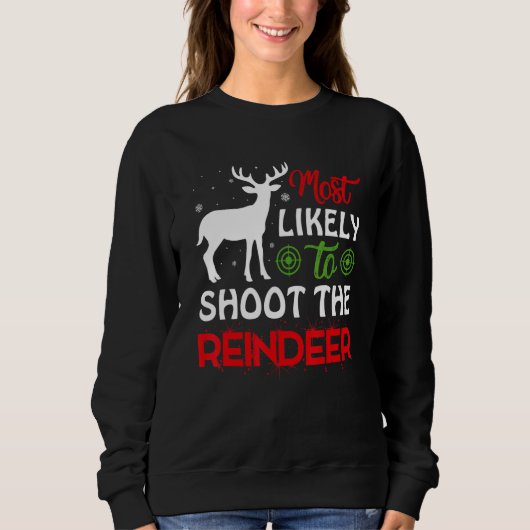 Most Likely To Shoot The Reindeer Christmas Holida Trui (Voorkant)