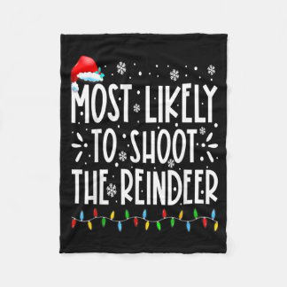 Most Likely To Shoot The Reindeer Family Christmas Fleece Deken