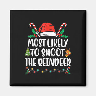 Most Likely To Shoot The Reindeer Family Christmas Magneet
