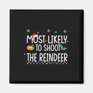 Most Likely To Shoot The Reindeer Family Christmas Magneet