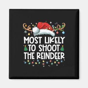 Most Likely To Shoot The Reindeer Family Christmas Magneet