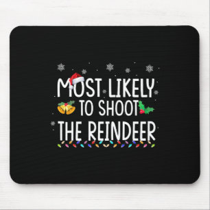 Most Likely To Shoot The Reindeer Family Christmas Muismat