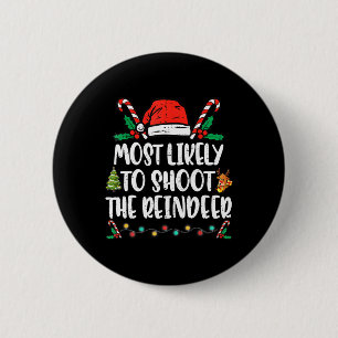 Most Likely To Shoot The Reindeer Family Christmas Ronde Button 5,7 Cm