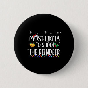 Most Likely To Shoot The Reindeer Family Christmas Ronde Button 5,7 Cm
