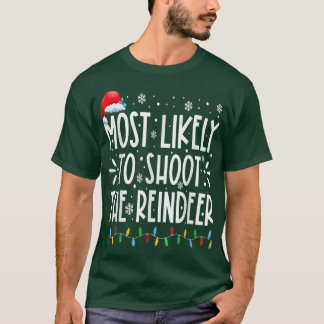 Most Likely To Shoot The Reindeer Family Christmas T-shirt