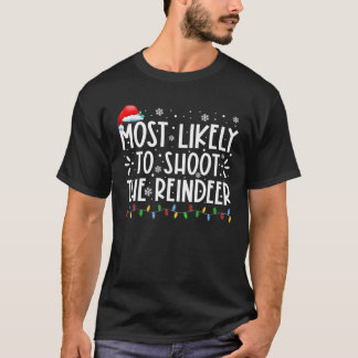 Most Likely To Shoot The Reindeer Family Christmas T-shirt
