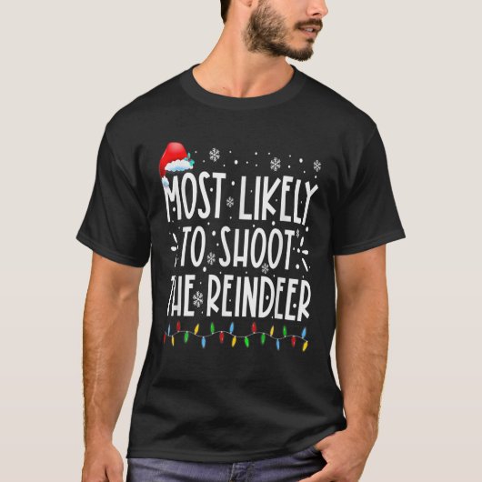 Most Likely To Shoot The Reindeer Family Christmas T-shirt (Voorkant)