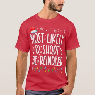 Most Likely To Shoot The Reindeer Family Christmas T-shirt