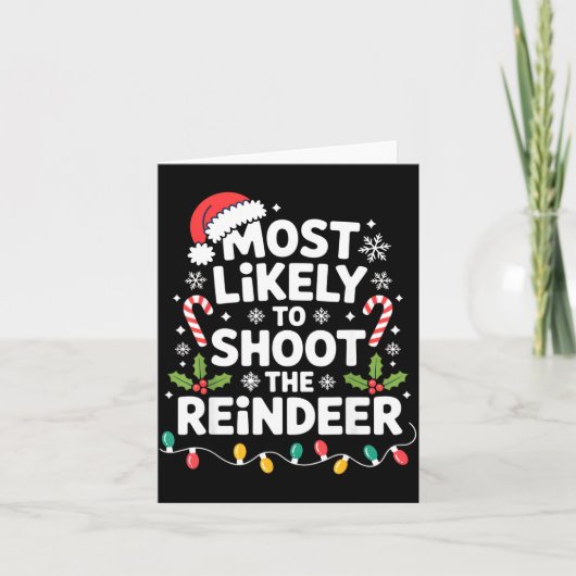 Most Likely To Shoot The Reindeer Funny Christmas  Kaart (Voorkant)