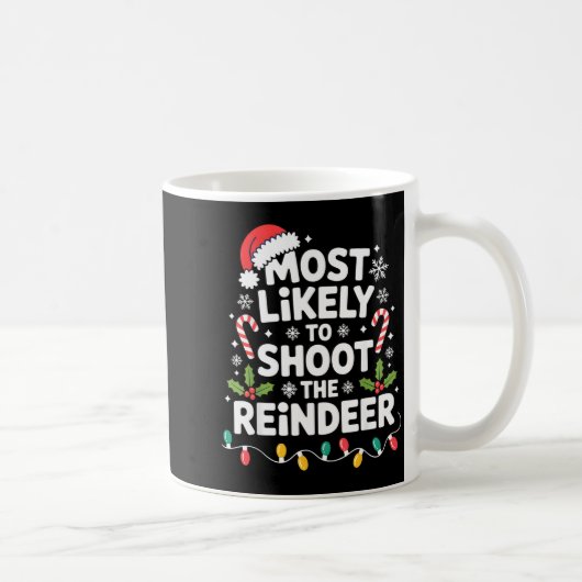 Most Likely To Shoot The Reindeer Funny Christmas  Koffiemok (Rechts)