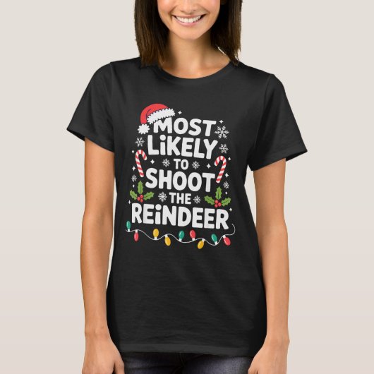 Most Likely To Shoot The Reindeer Funny Christmas  T-shirt (Voorkant)