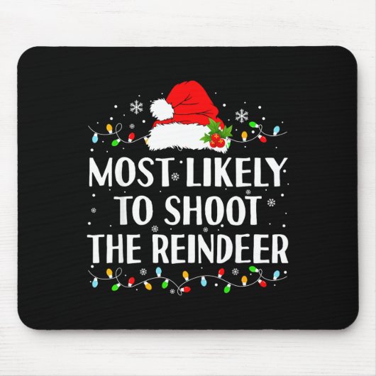 Most Likely To Shoot The Reindeer Funny Hunting Ch Muismat (Voorkant)